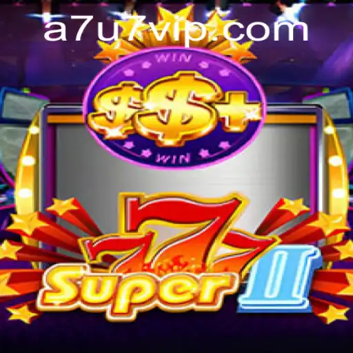 Exploring the World of Super777II: A Journey with A7U7